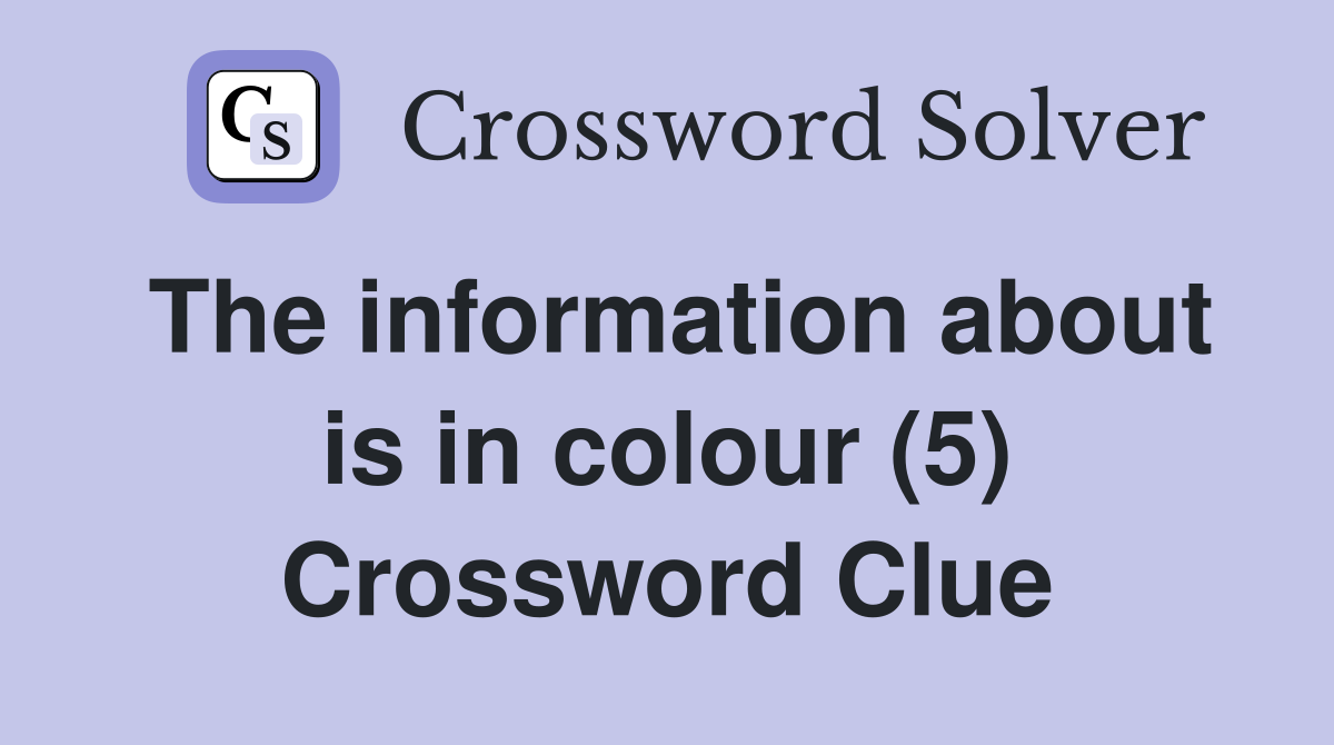 The information about is in colour (5) Crossword Clue