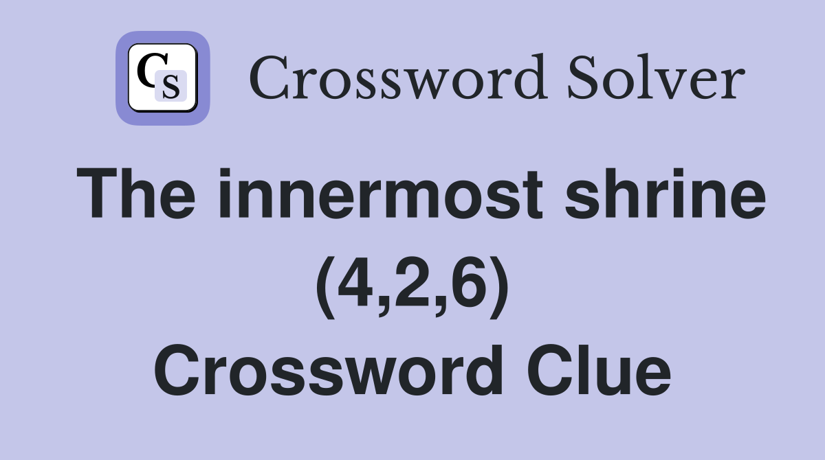 The innermost shrine (4,2,6) Crossword Clue