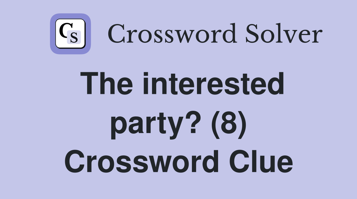 The interested party? (8) Crossword Clue