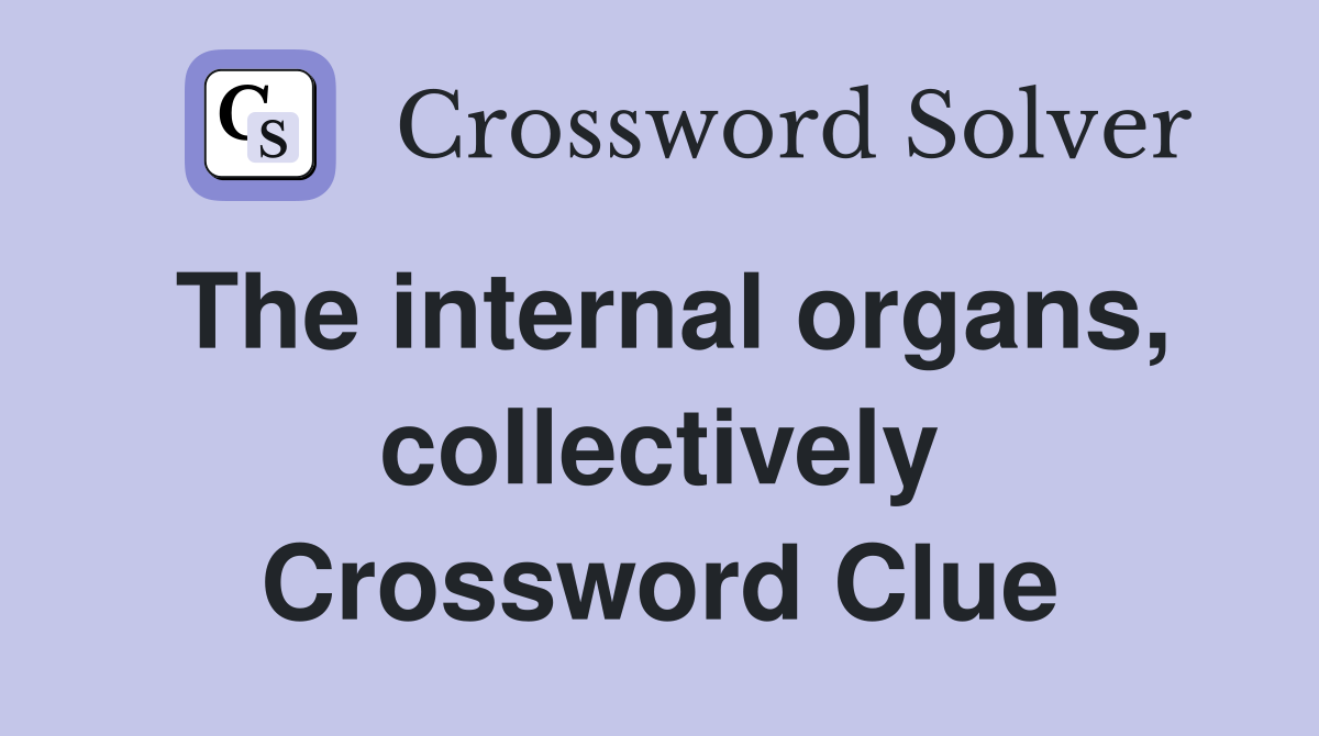 The internal organs, collectively Crossword Clue