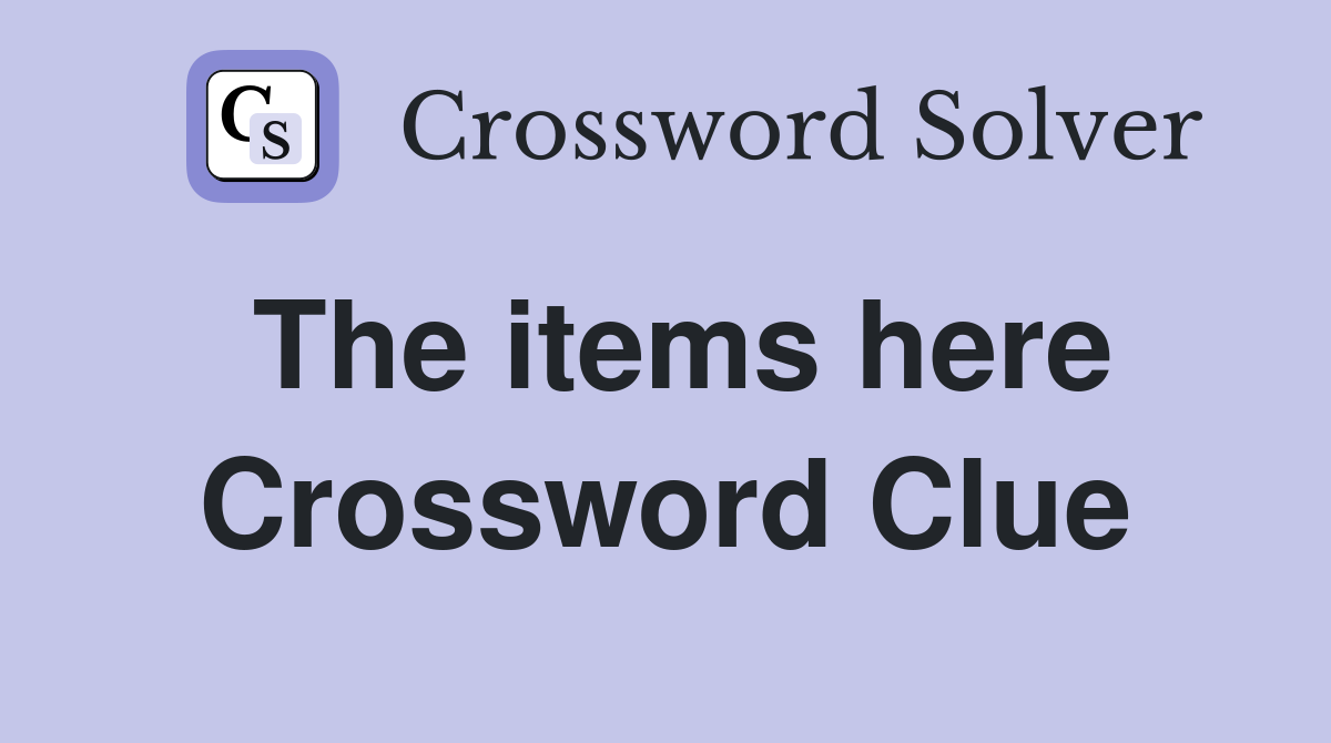The items here Crossword Clue