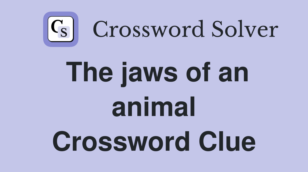The jaws of an animal Crossword Clue