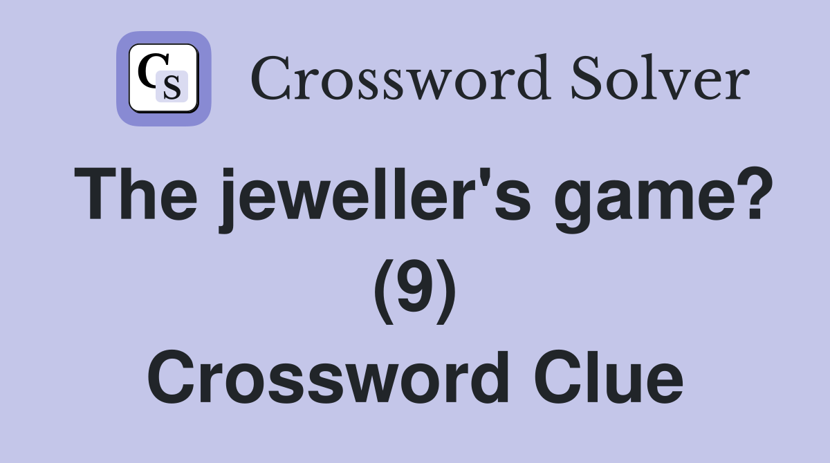 The jeweller's game? (9) Crossword Clue