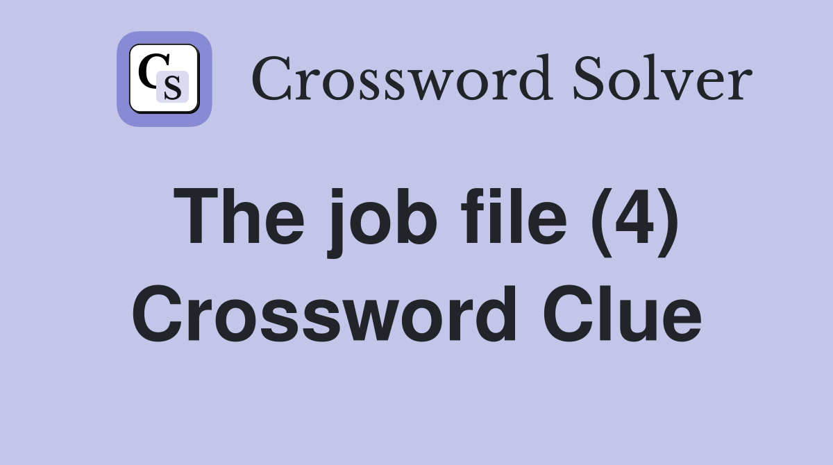The job file (4) Crossword Clue
