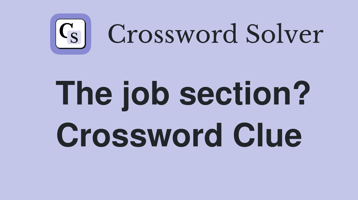 The job section? Crossword Clue