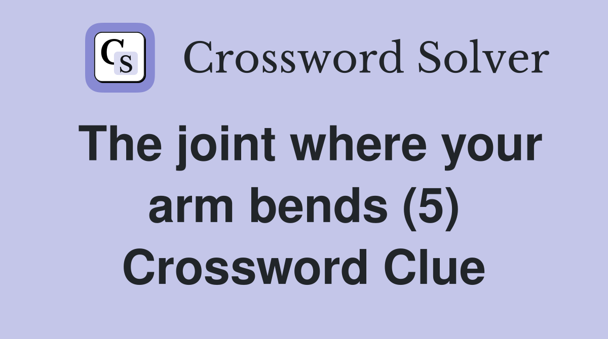 The joint where your arm bends (5) Crossword Clue