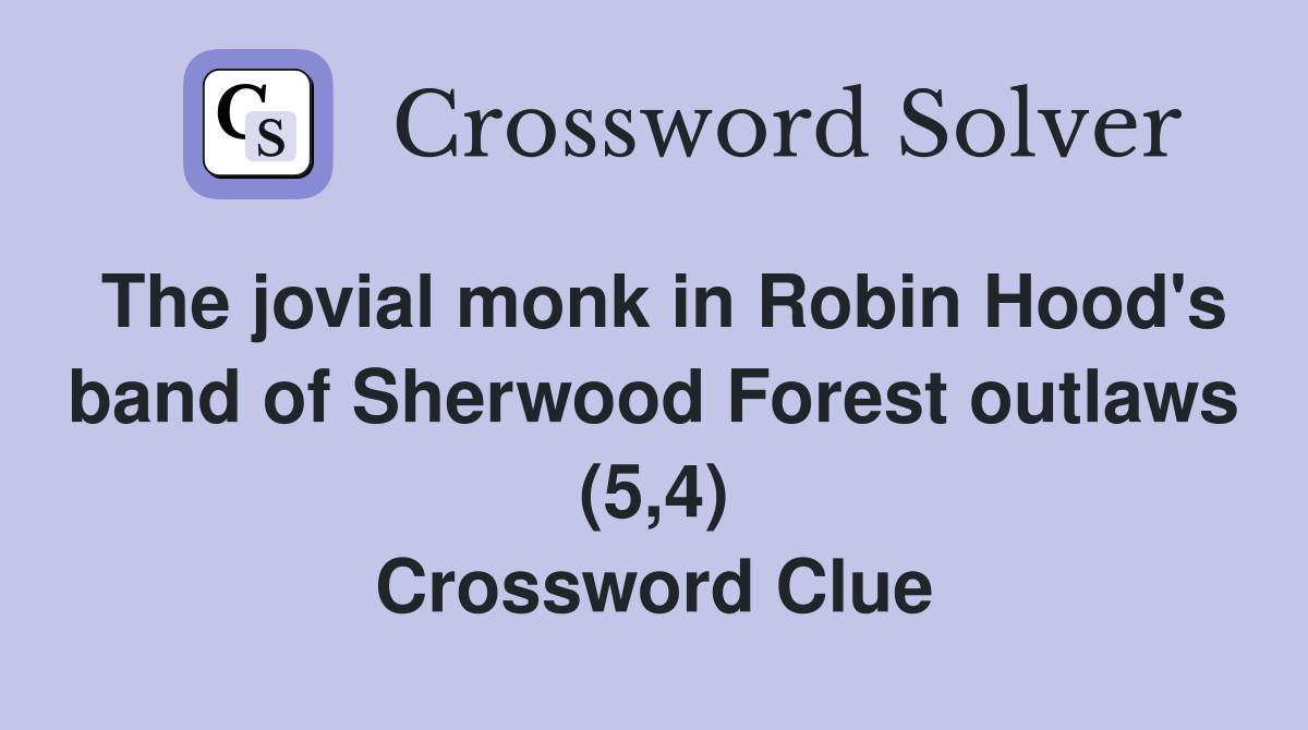 The jovial monk in Robin Hood's band of Sherwood Forest outlaws (5,4) Crossword Clue
