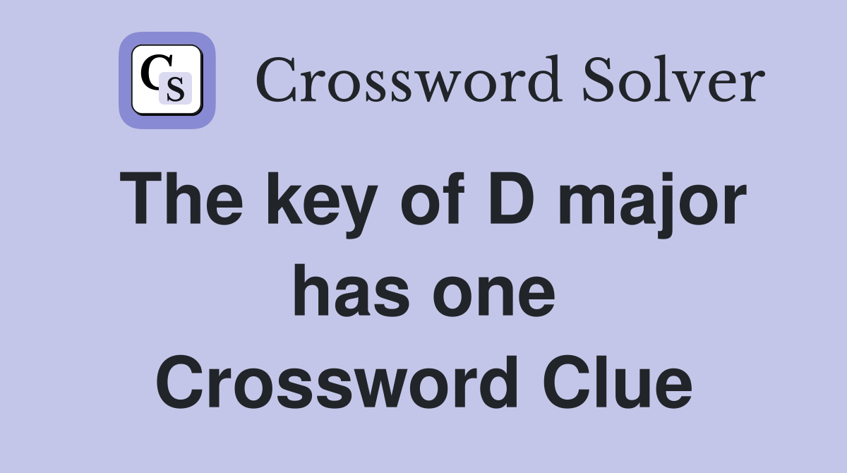 The key of D major has one Crossword Clue