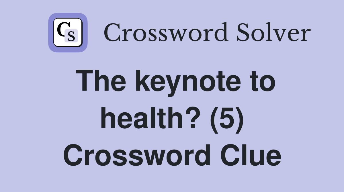 The keynote to health? (5) Crossword Clue