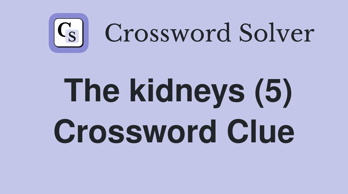 The kidneys (5) Crossword Clue