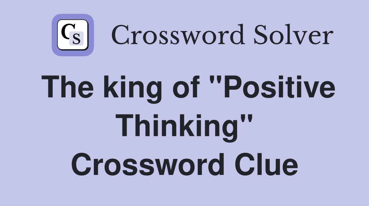 The king of "Positive Thinking" Crossword Clue