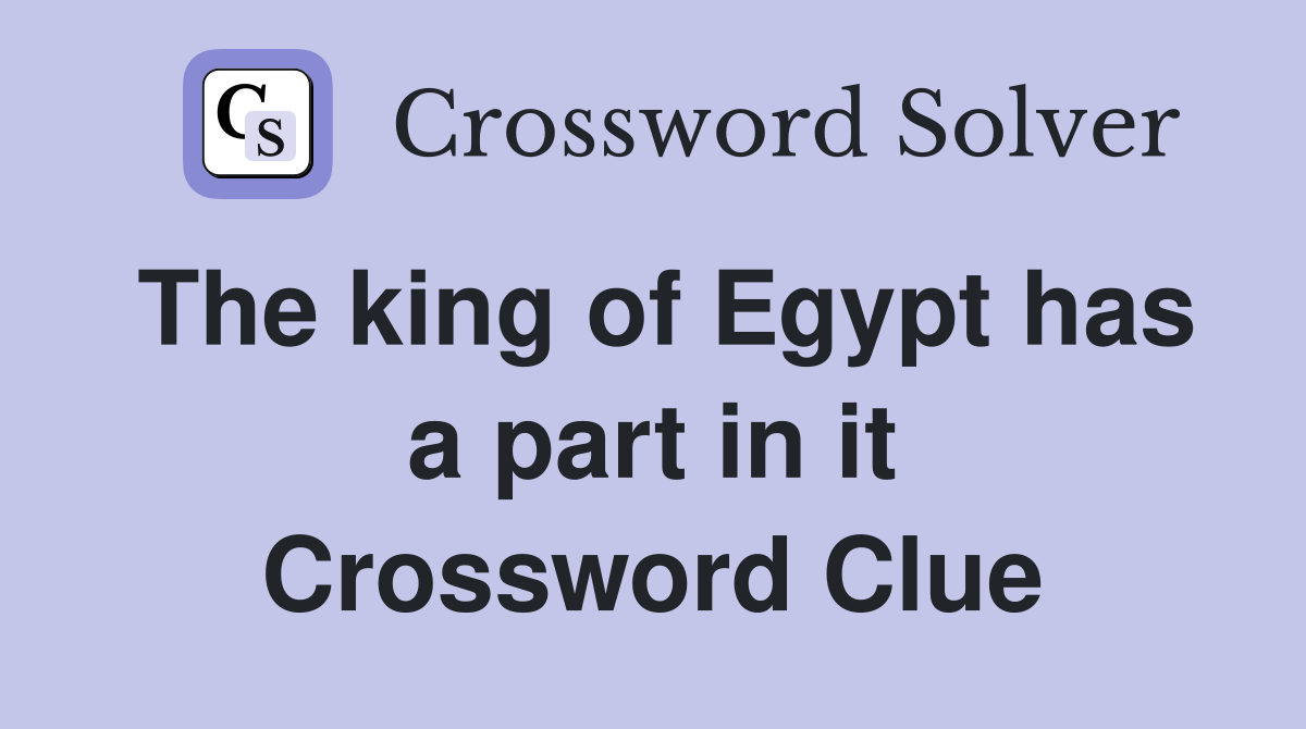 The king of Egypt has a part in it Crossword Clue