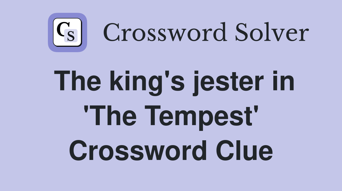 The king's jester in 'The Tempest' Crossword Clue