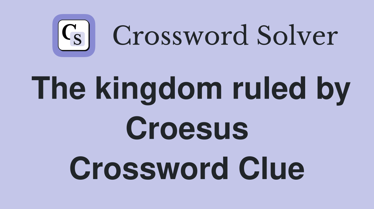 The kingdom ruled by Croesus Crossword Clue