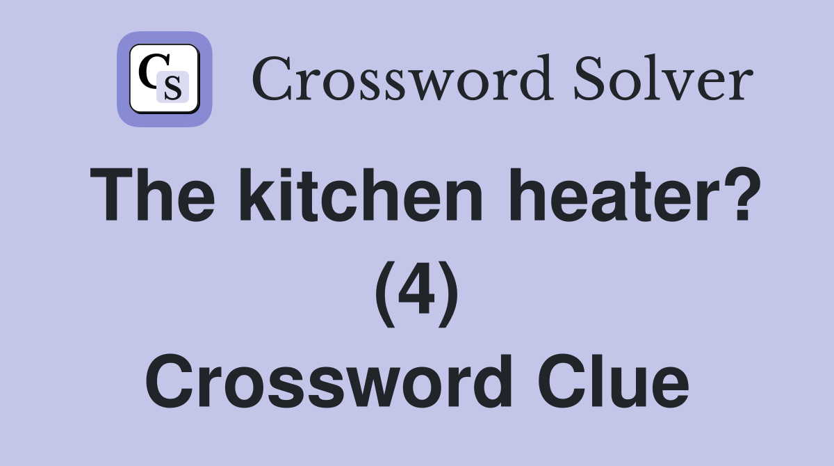 The kitchen heater? (4) Crossword Clue