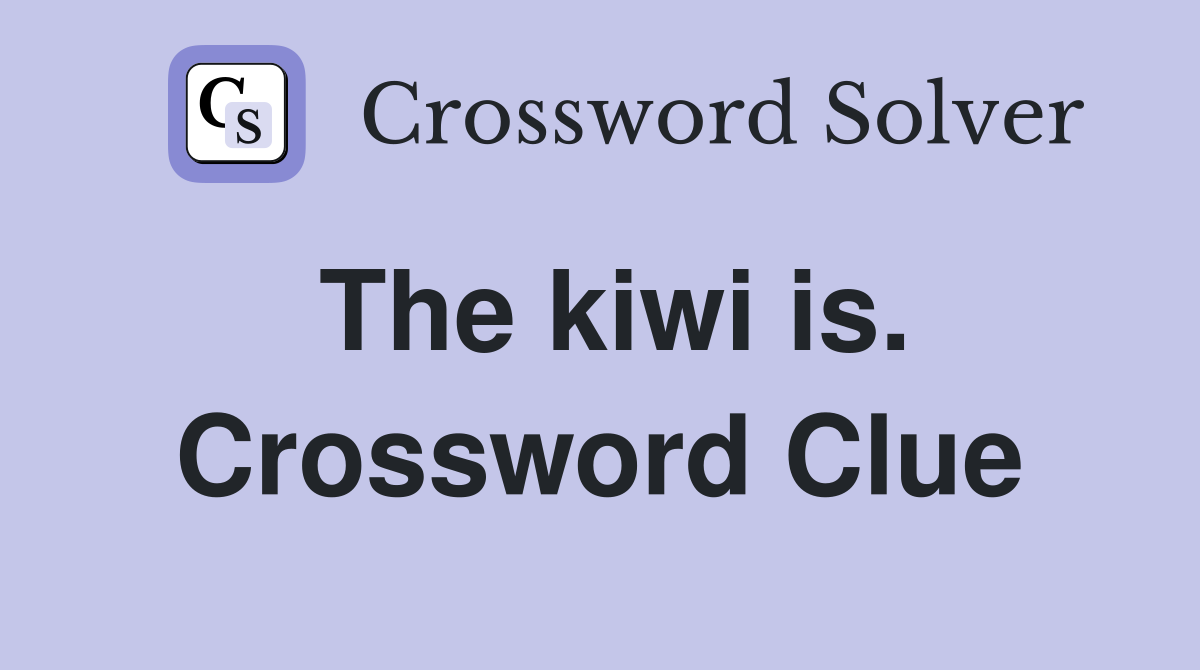 The kiwi is. Crossword Clue