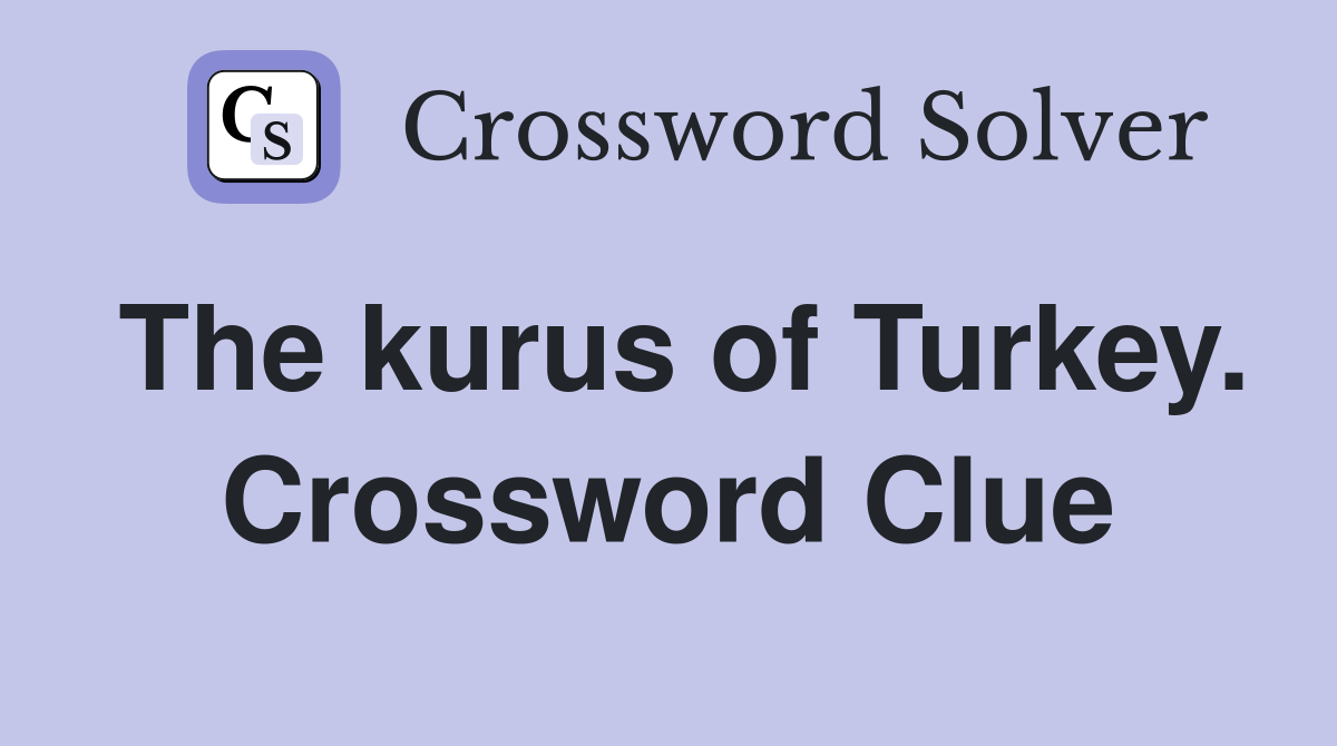 The kurus of Turkey. Crossword Clue