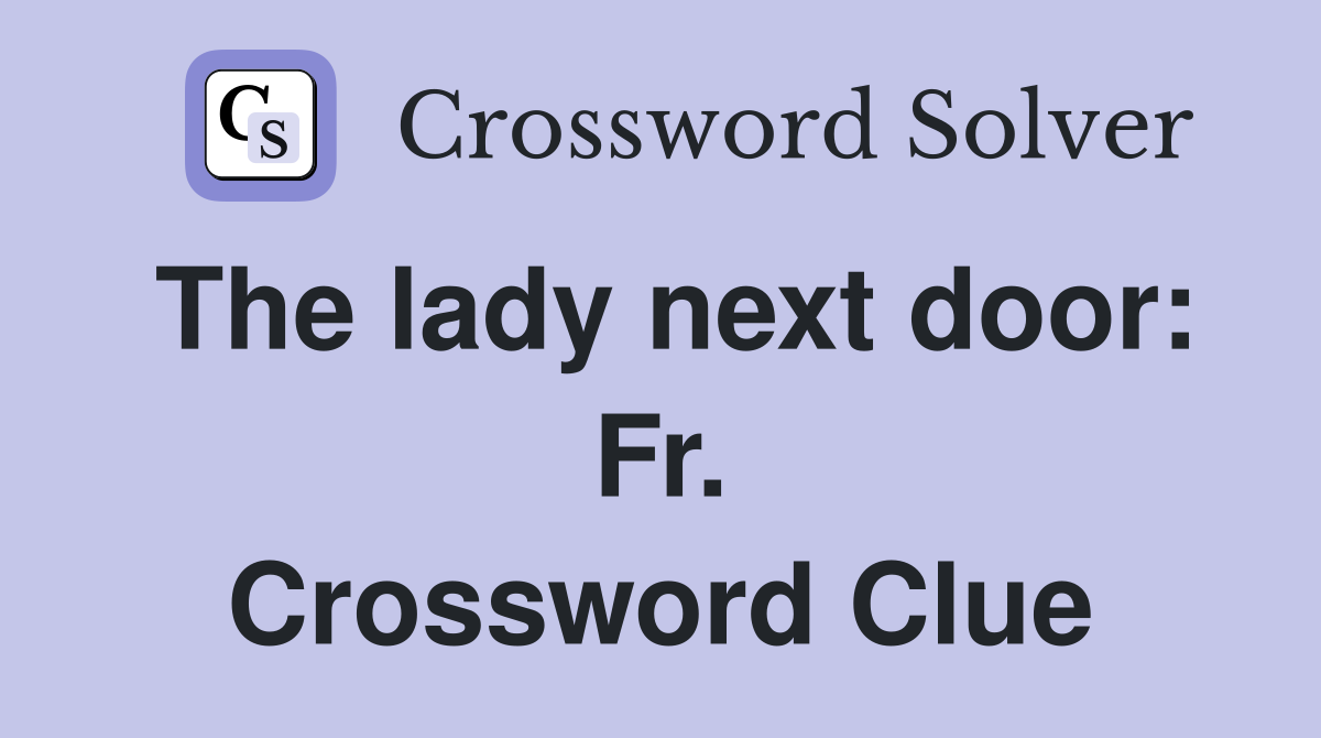 The lady next door: Fr. Crossword Clue