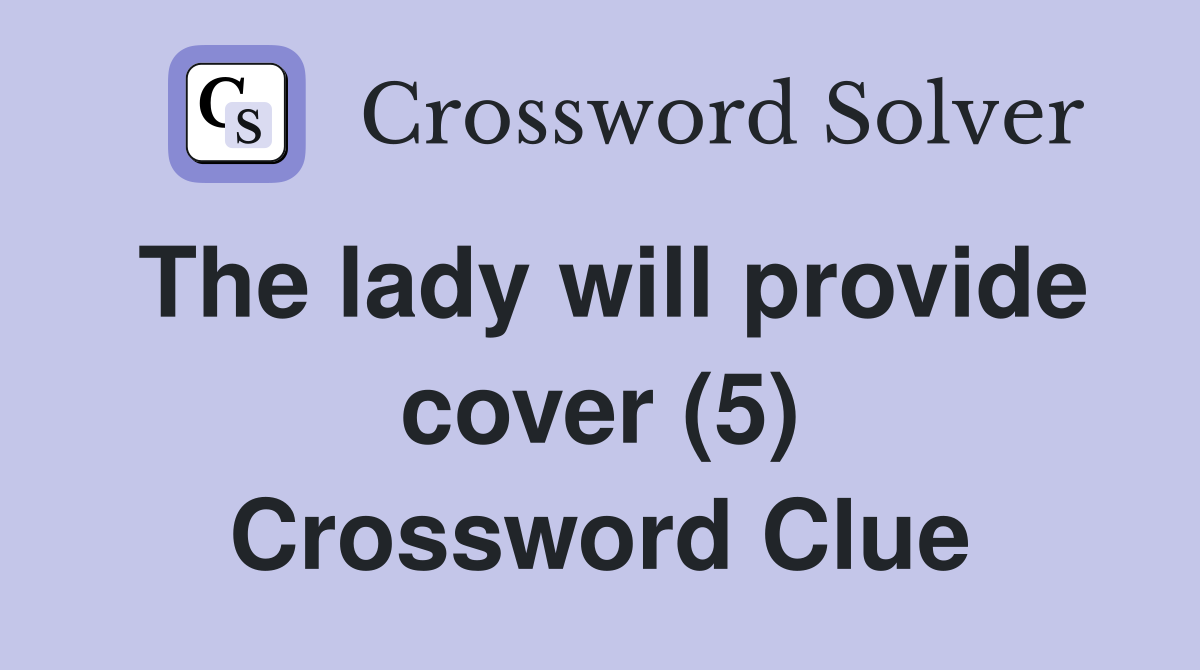 The lady will provide cover (5) Crossword Clue