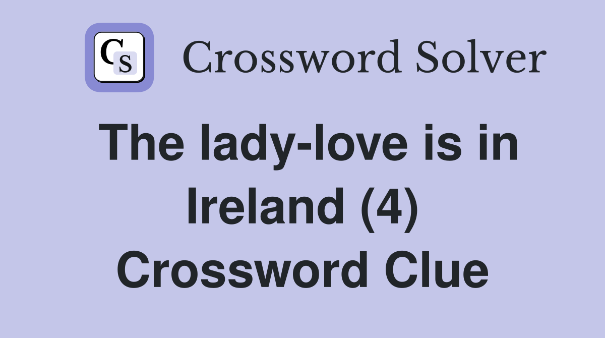 The lady-love is in Ireland (4) Crossword Clue