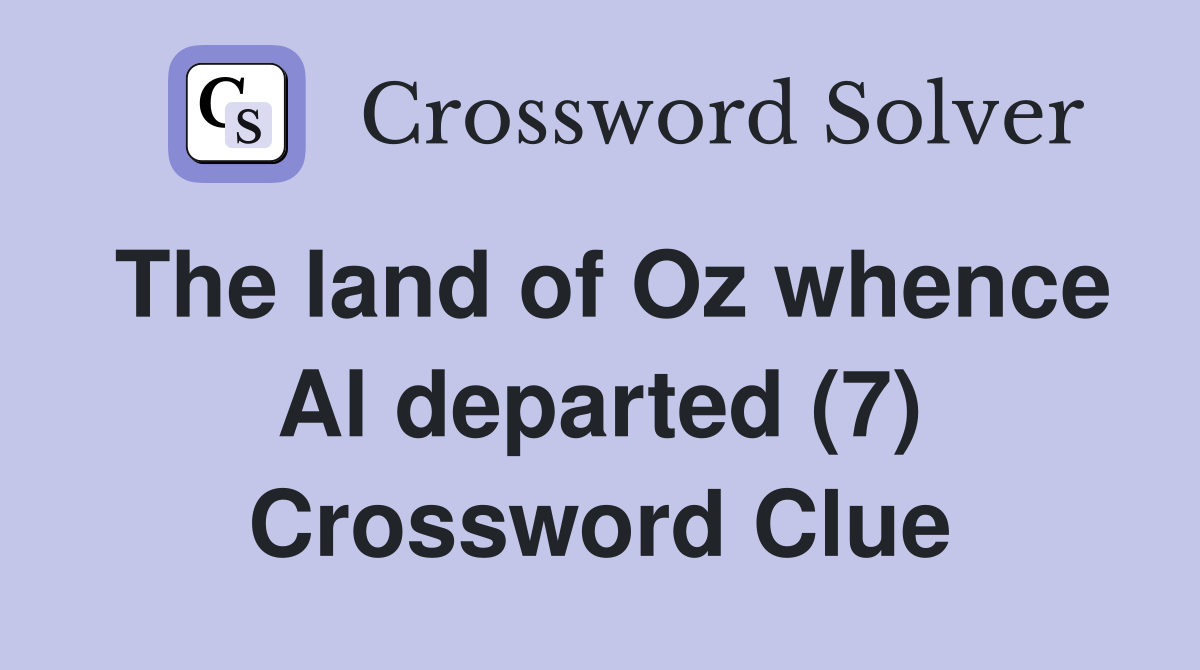The land of Oz whence Al departed (7) Crossword Clue