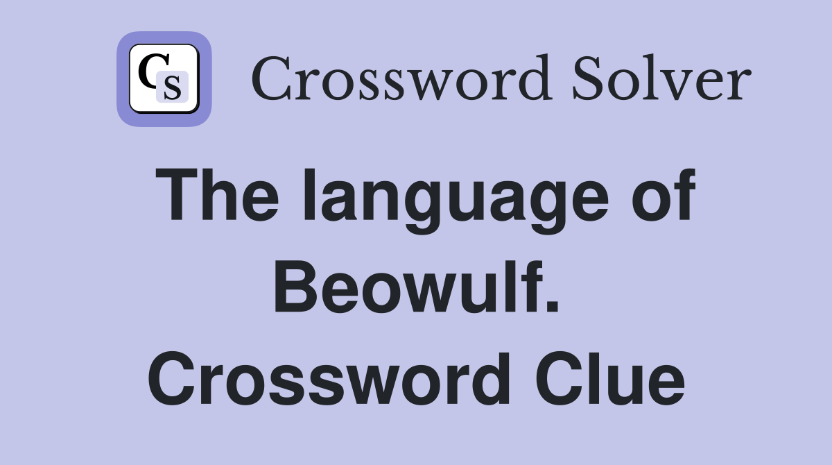 The language of Beowulf. Crossword Clue