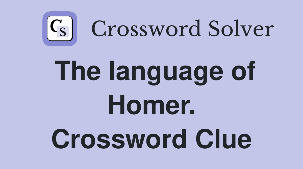 The language of Homer. Crossword Clue