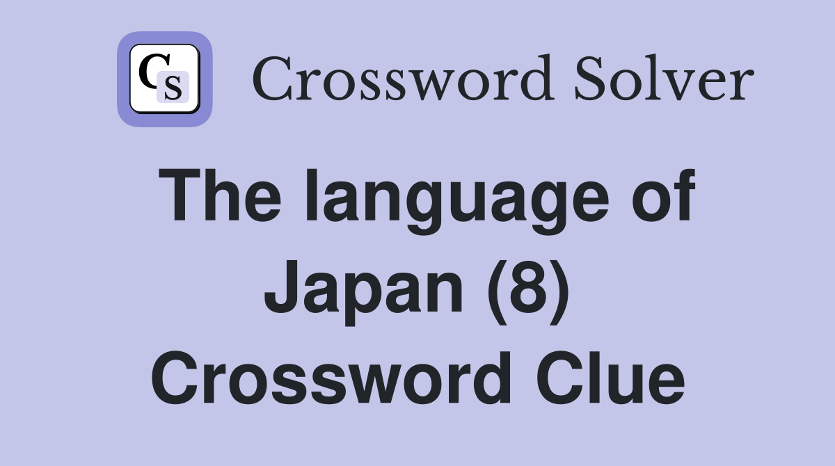 The language of Japan (8) Crossword Clue