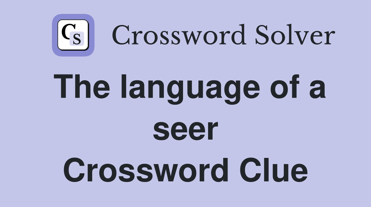The language of a seer Crossword Clue