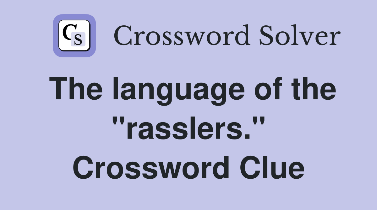 The language of the "rasslers." Crossword Clue