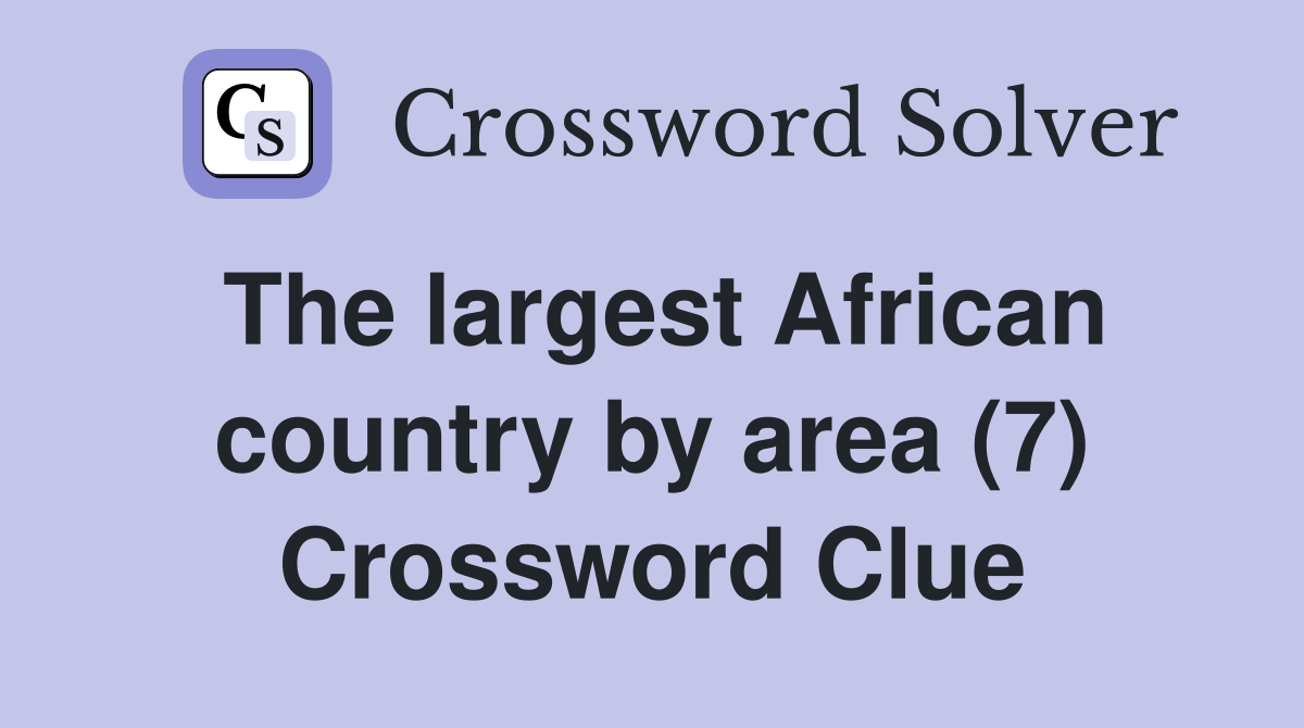 The largest African country by area (7) Crossword Clue
