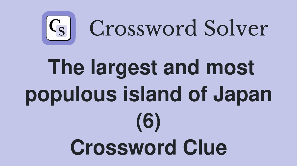 The largest and most populous island of Japan (6) Crossword Clue