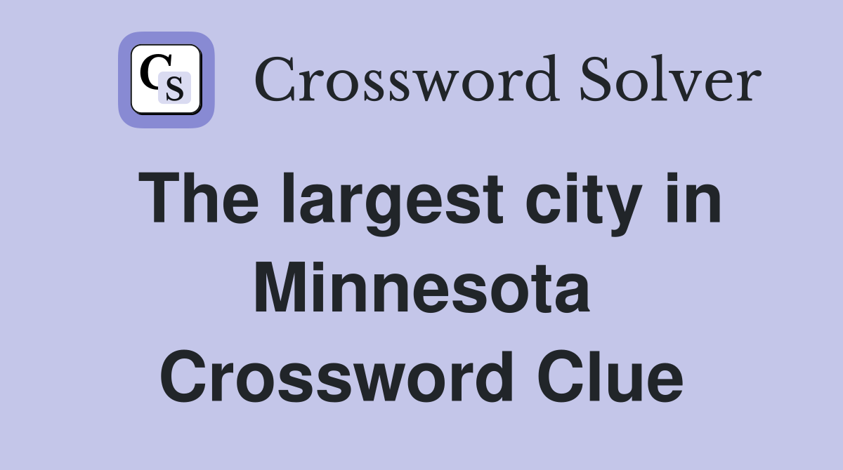 The largest city in Minnesota Crossword Clue