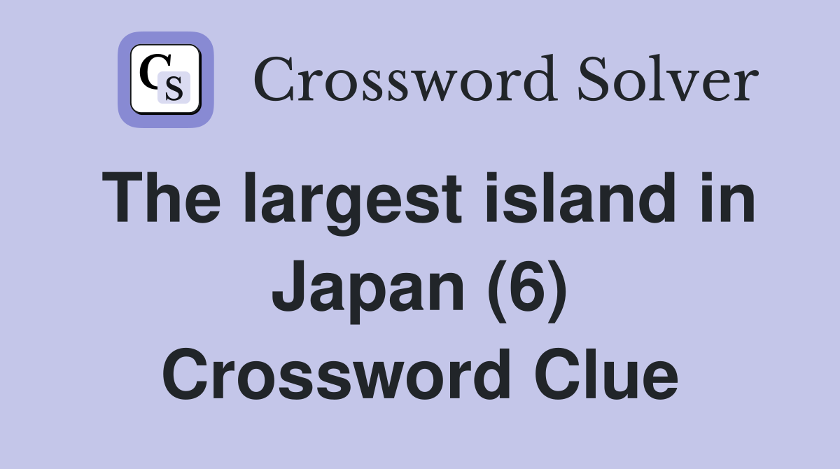 The largest island in Japan (6) Crossword Clue