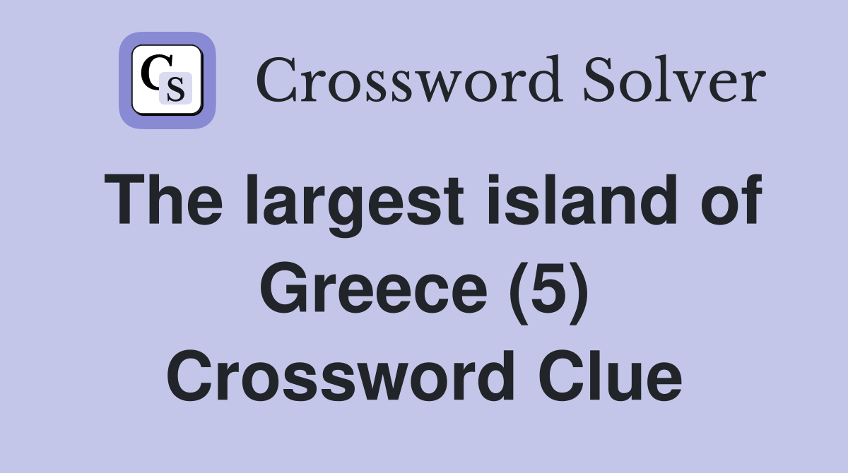 The largest island of Greece (5) Crossword Clue