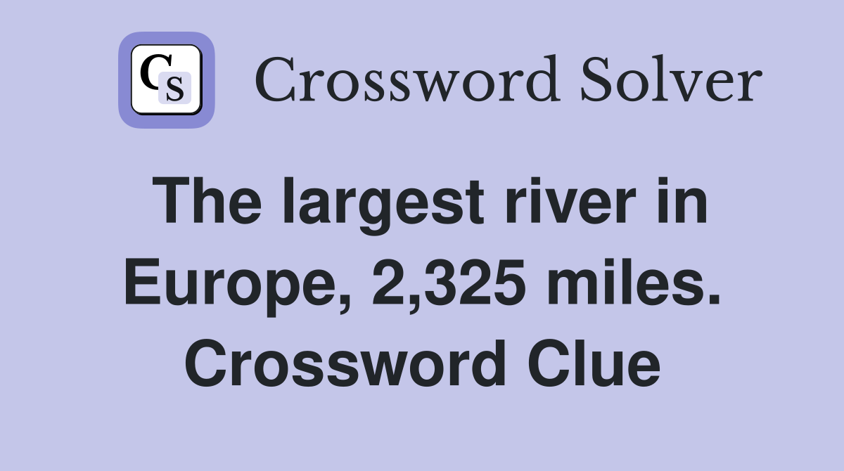 The largest river in Europe, 2,325 miles. Crossword Clue