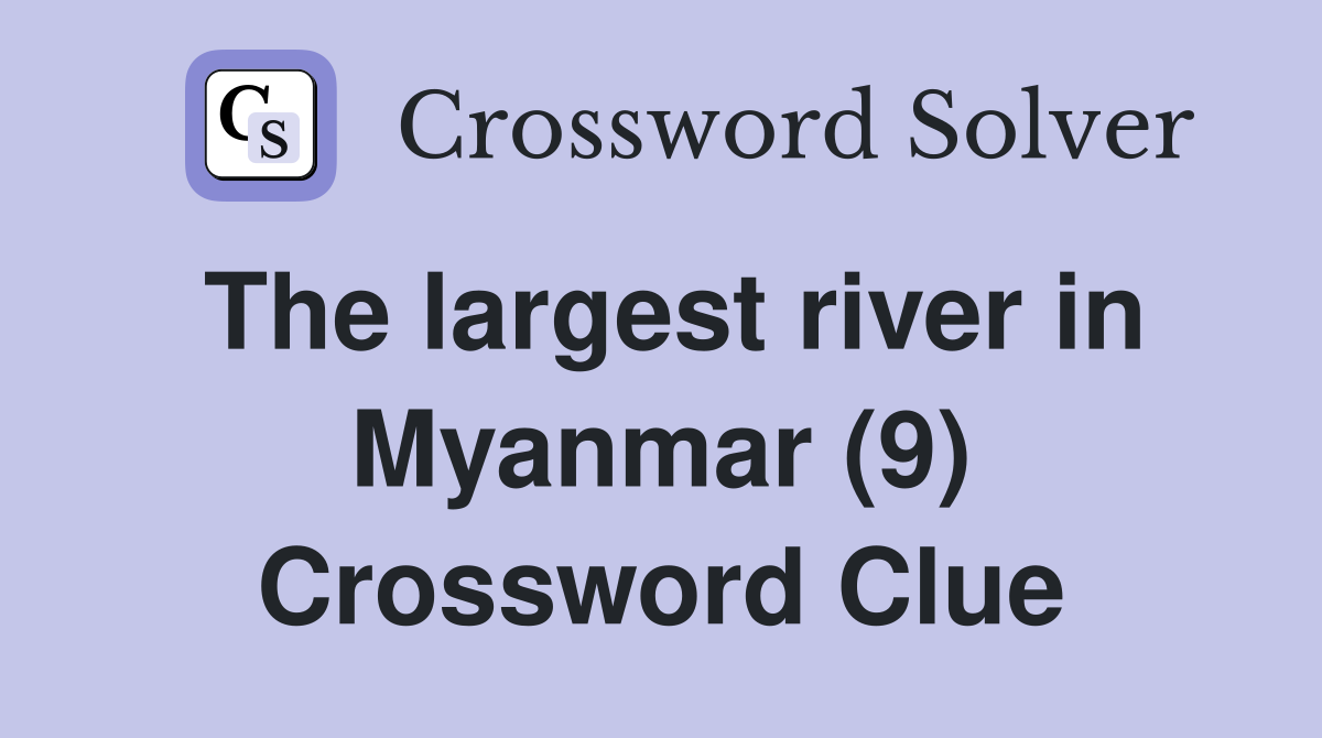 The largest river in Myanmar (9) Crossword Clue