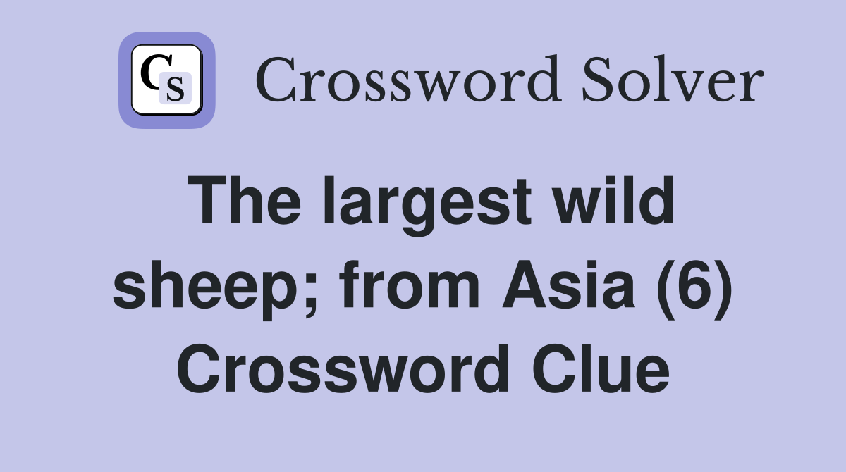 The largest wild sheep; from Asia (6) Crossword Clue