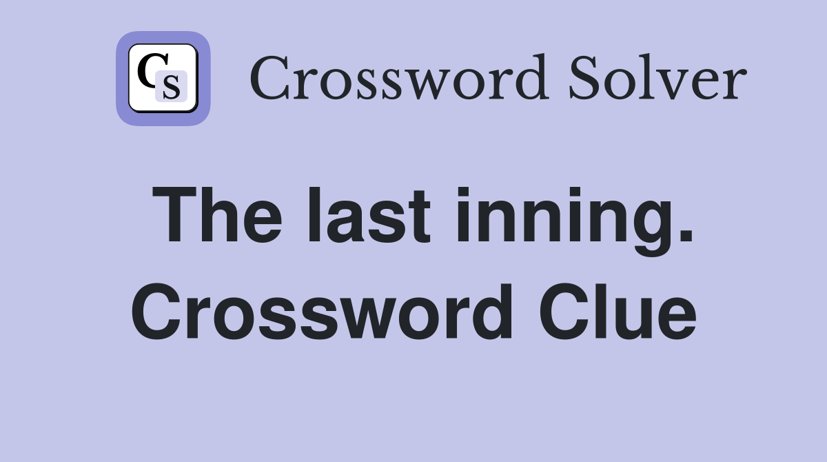The last inning. Crossword Clue