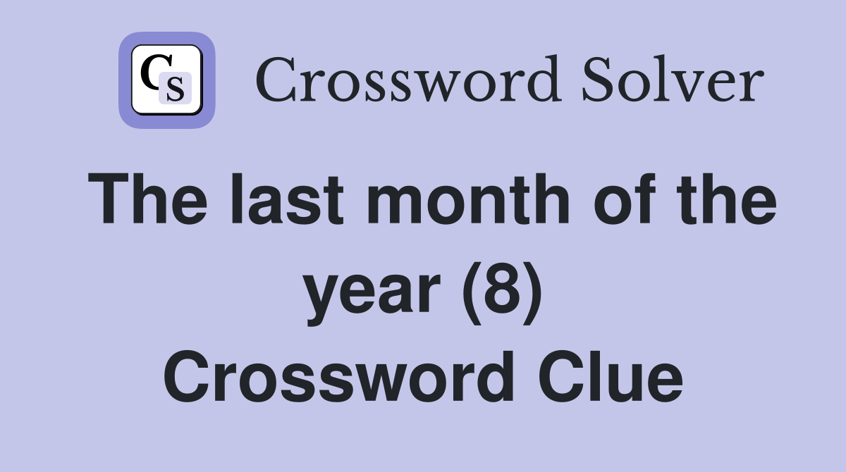 The last month of the year (8) Crossword Clue
