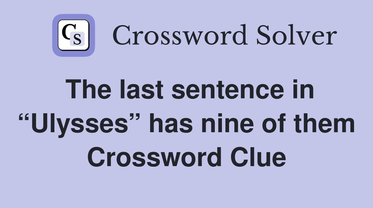 The last sentence in “Ulysses” has nine of them Crossword Clue