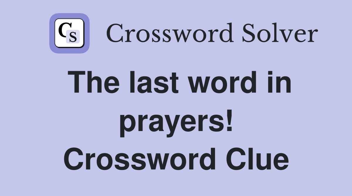 The last word in prayers! Crossword Clue