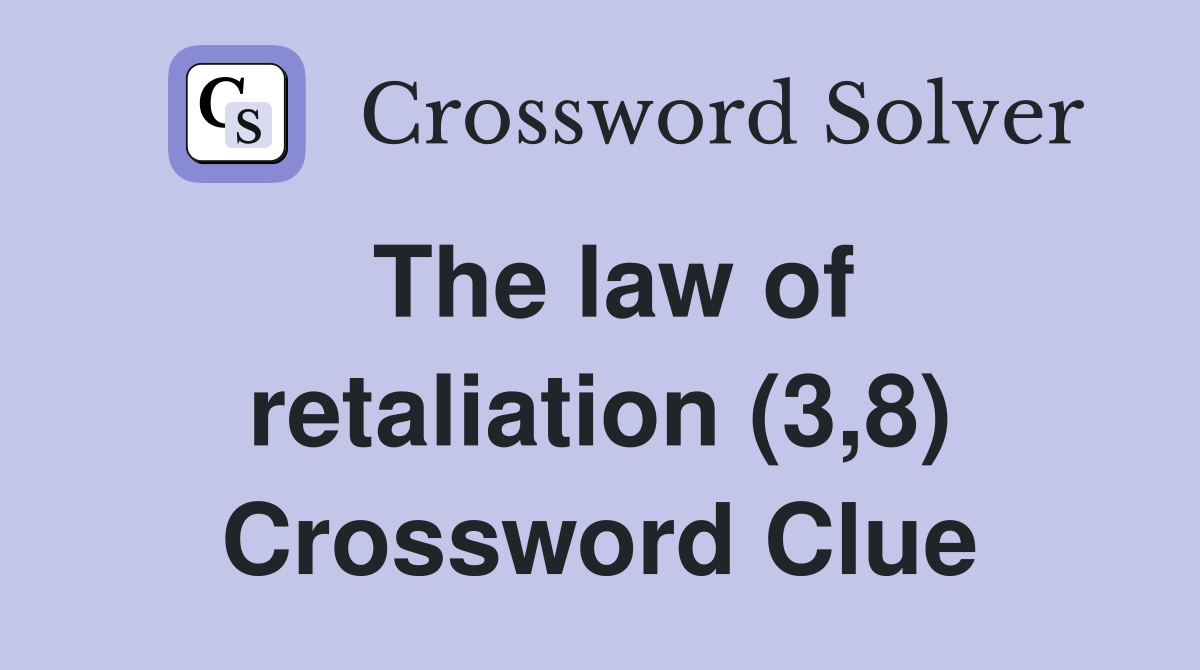 The law of retaliation (3,8) Crossword Clue