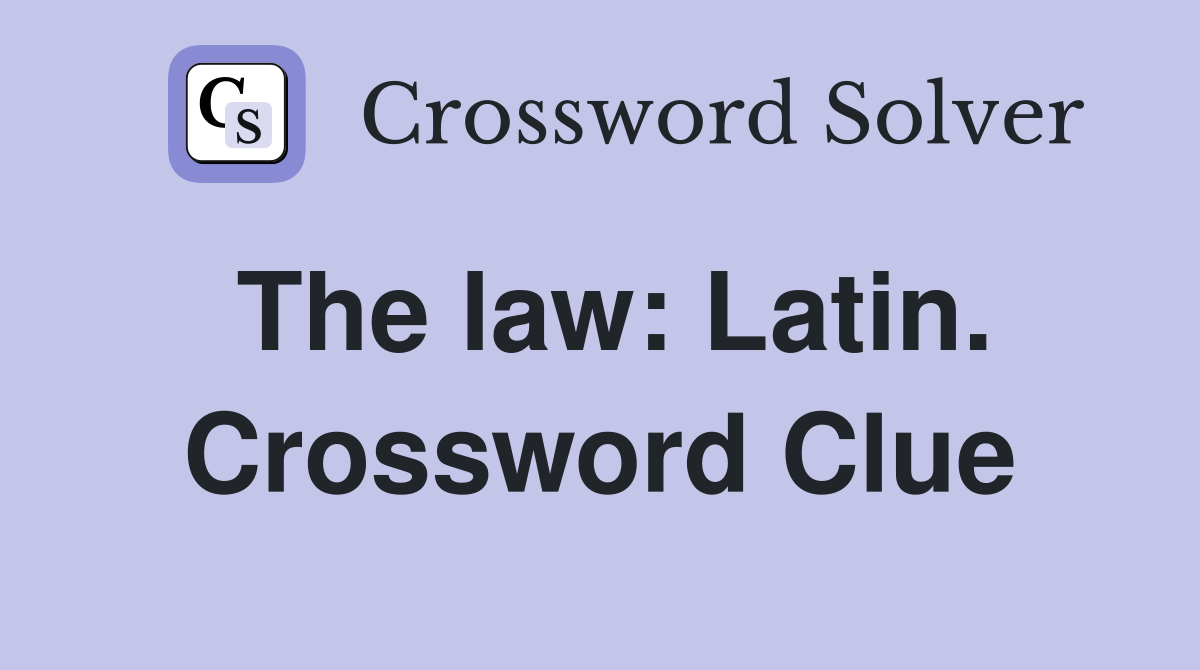 The law: Latin. Crossword Clue