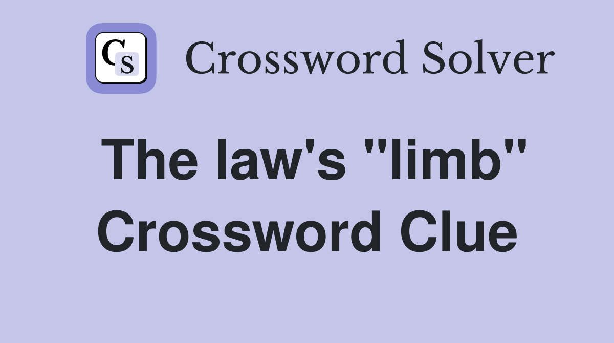The law's "limb" Crossword Clue