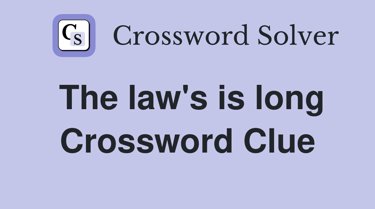 The law's is long Crossword Clue