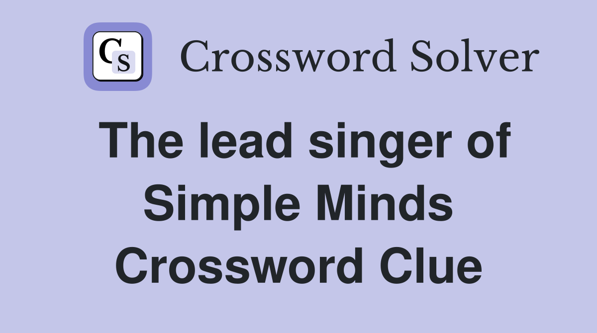 The lead singer of Simple Minds Crossword Clue