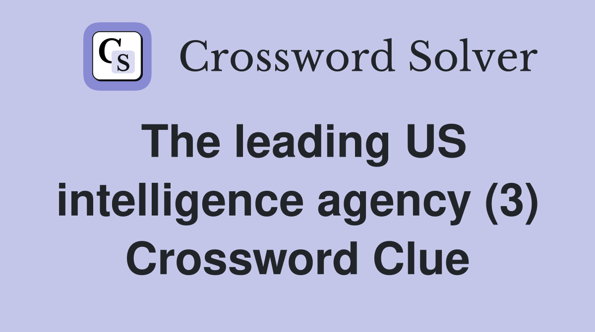 The leading US intelligence agency (3) Crossword Clue