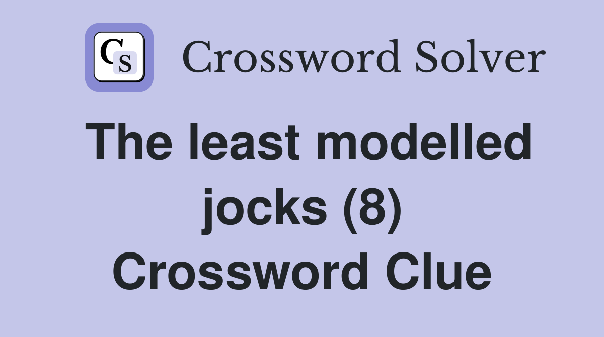 The least modelled jocks (8) Crossword Clue