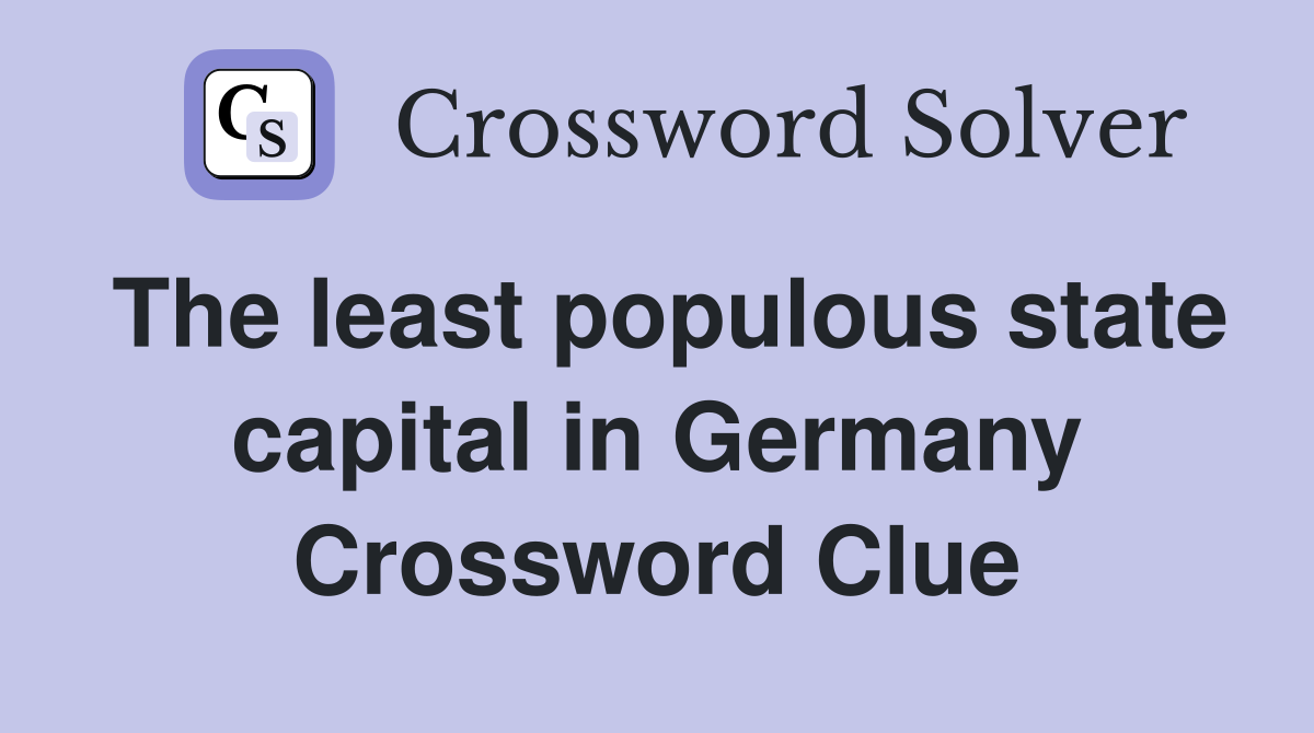 The least populous state capital in Germany Crossword Clue